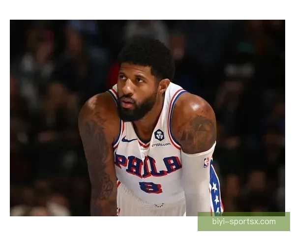 时隔742天乔治再砍39分费城生涯创纪录爆发自信提升